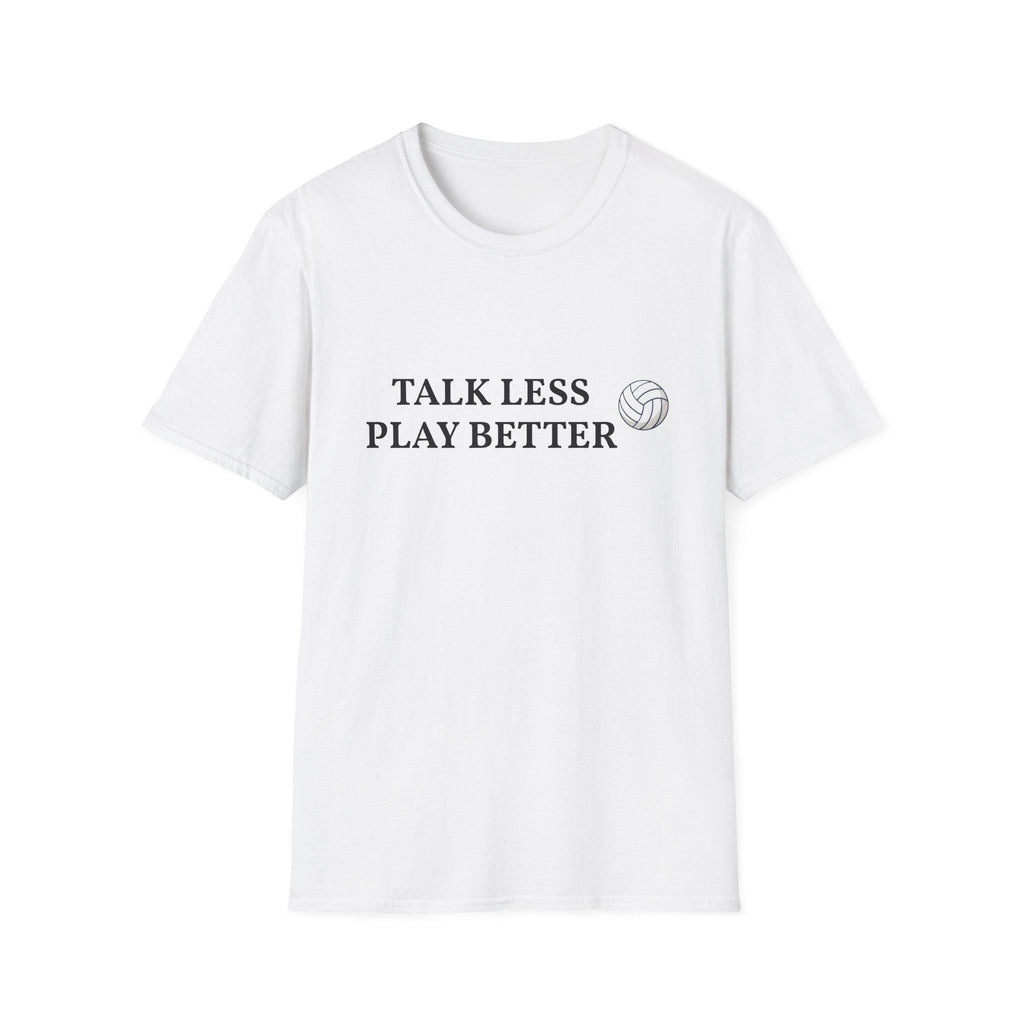 Talk Less Play Better Volleyball T-Shirt | Minimal Sports Tee