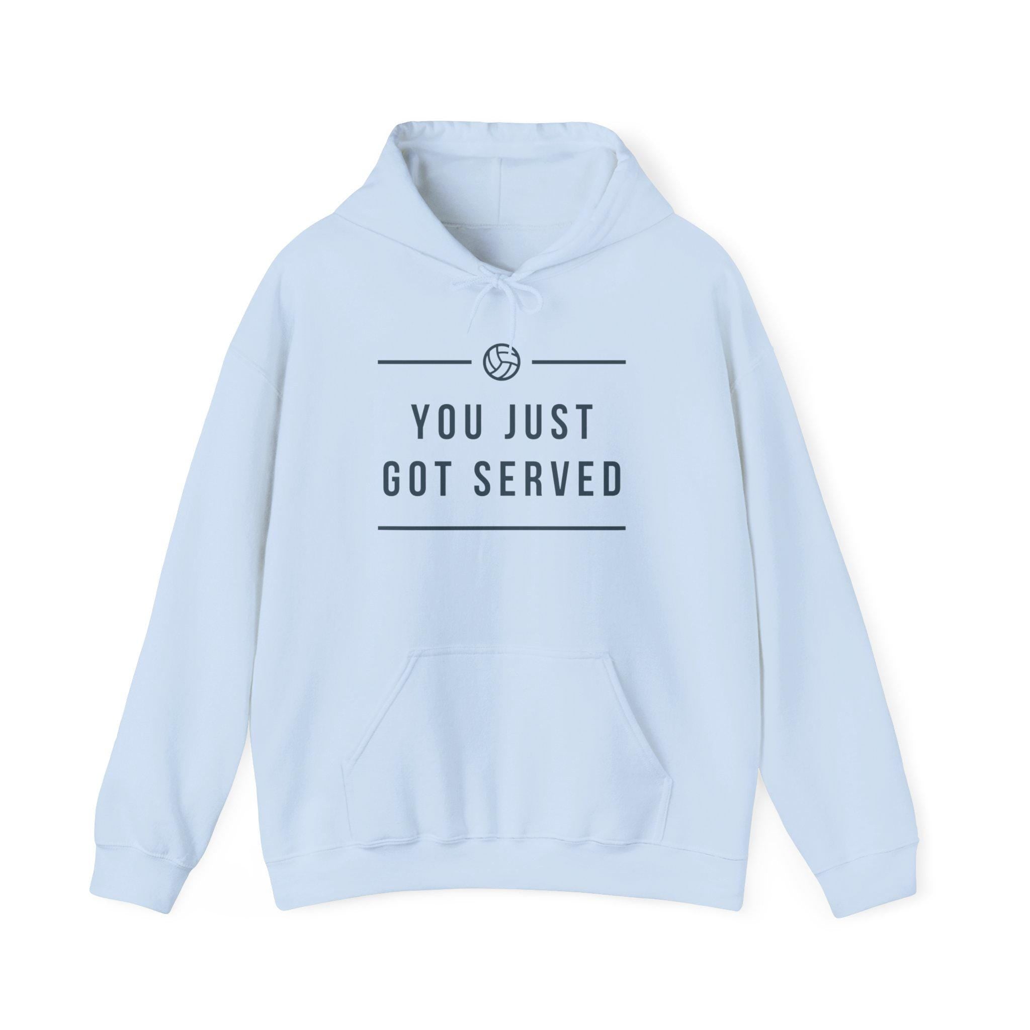 You Just Got Served Hoodie | Volleyball Served Phrase Sweatshirt