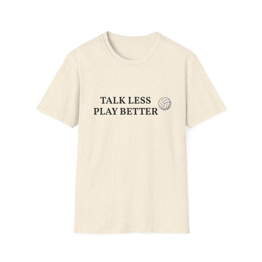 Talk Less Play Better Volleyball T-Shirt | Minimal Sports Tee